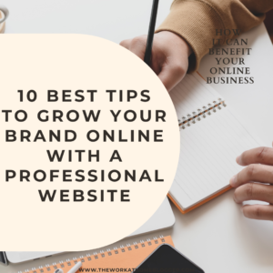 10 Best Tips to Grow Your Brand Online with a Professional Website
