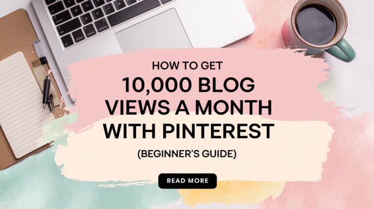 How to Get 10,000 Blog Views a Month with Pinterest (Beginner’s Guide)